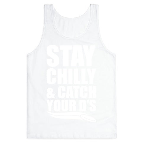 Stay Chilly & Catch Your D's Tank Top